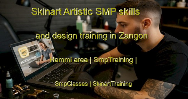 Skinart Artistic SMP skills and design training in Zangon Hammi area | SmpTraining | SmpClasses | SkinartTraining-Niger